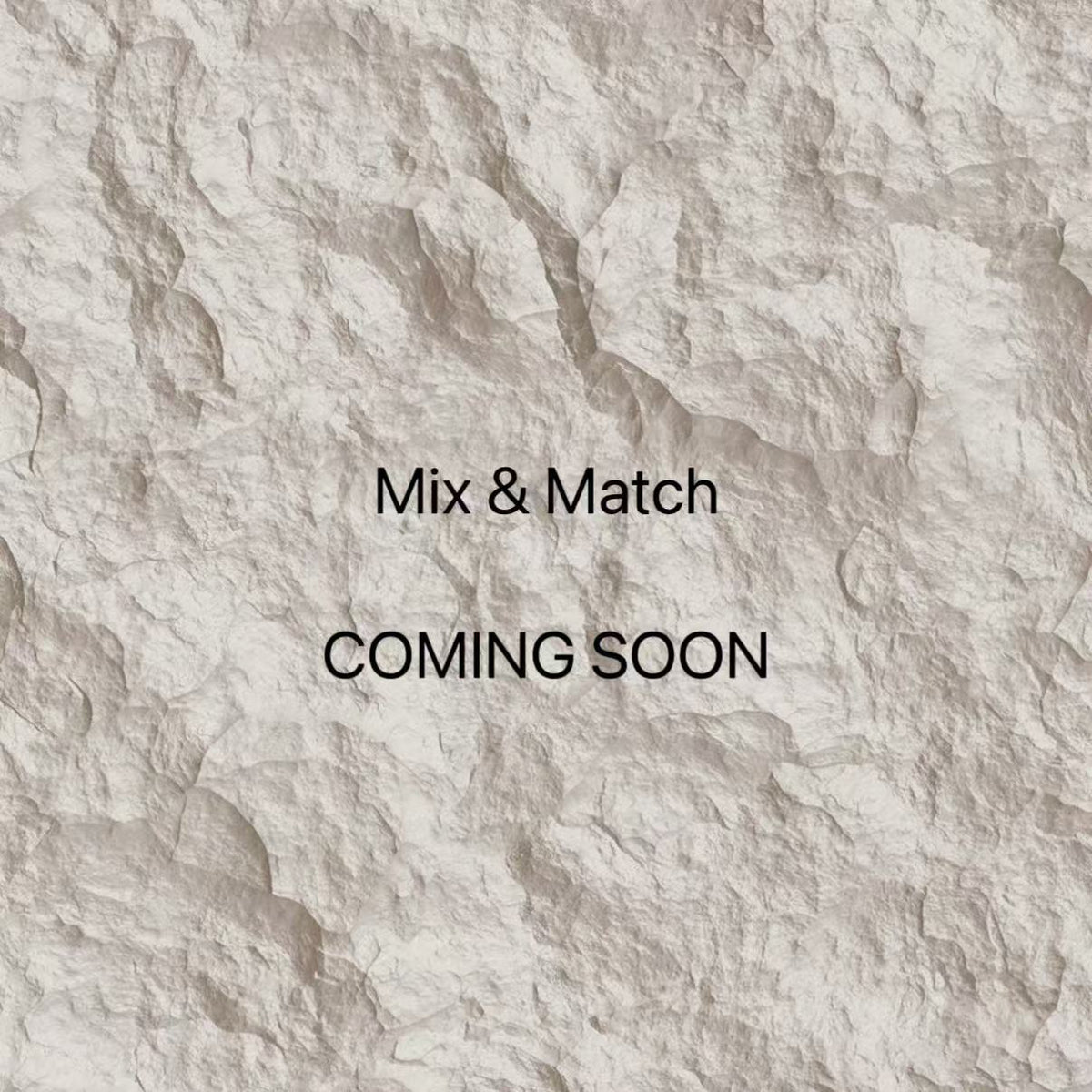 Mix & Match COMING SOON